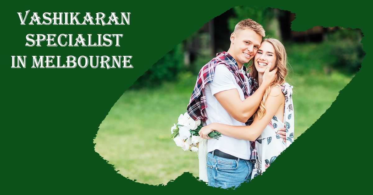 Vashikaran Specialist in Melbourne